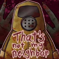 That's Not My Neighbor
